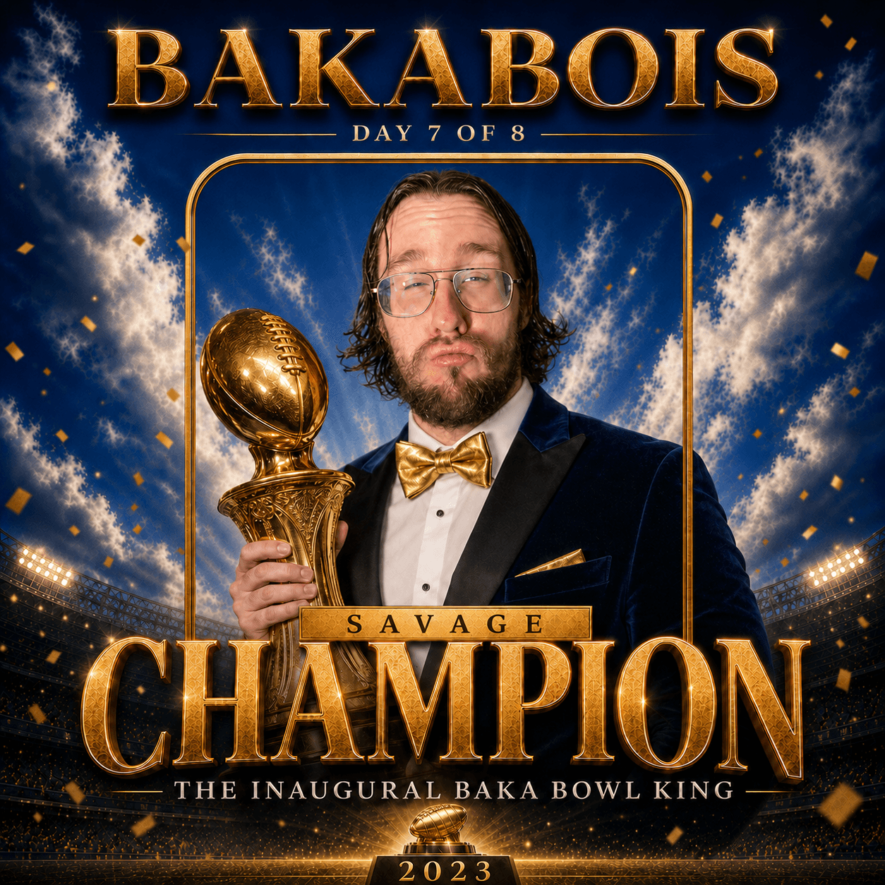 Savage wearing a navy tuxedo and gold bow tie on a blue-and-gold BakaBois Day 7 champion poster celebrating his 2023 inaugural Baka Bowl title.
